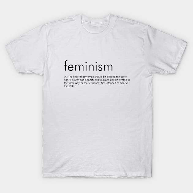 Feminism (Definition) T-Shirt by Everyday Inspiration